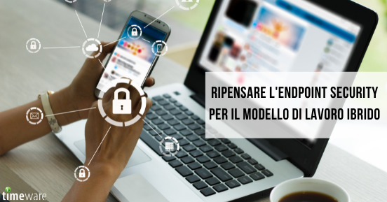 Ripensare l'endpoint security per il modello di lavoro ibrido