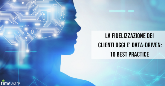 La fidelizzazione clienti oggi è data-driven: 10 best practice